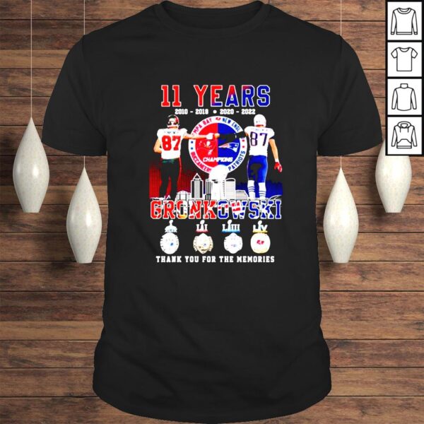 11 years 20102022 Tampa Bay Buccaneers New England Patriots Rob Gronkowski thank you for the memories shirt