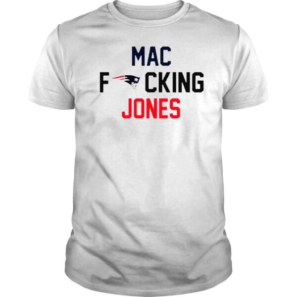 2021 Nfl New England Patriots Mac Fucking Jones Shirt