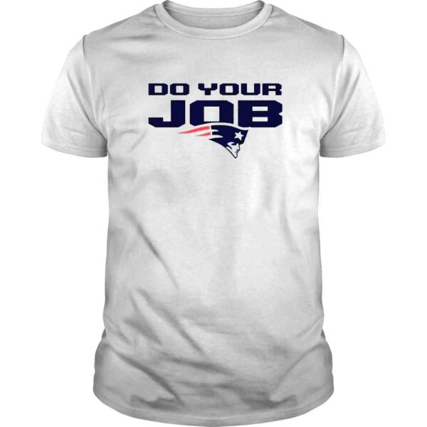 Do Your Job New England Patriots shirt