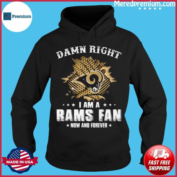 Gloves Damn Right I Am A Los Angeles Rams Fan Now And Forever Shirt custom