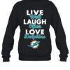 Live Well Laugh Often Love The Miami Dolphins NFL T-shirt Live Well Laugh Often Love The Miami Dolphins NFL T shirt