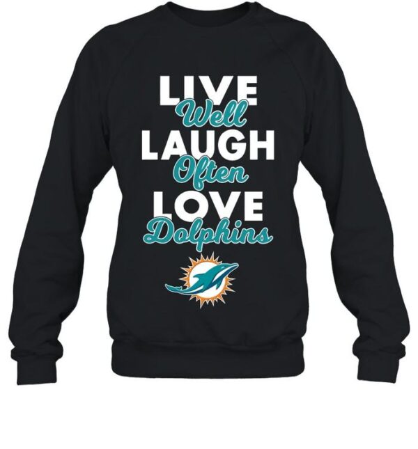 Live Well Laugh Often Love The Miami Dolphins NFL T shirt