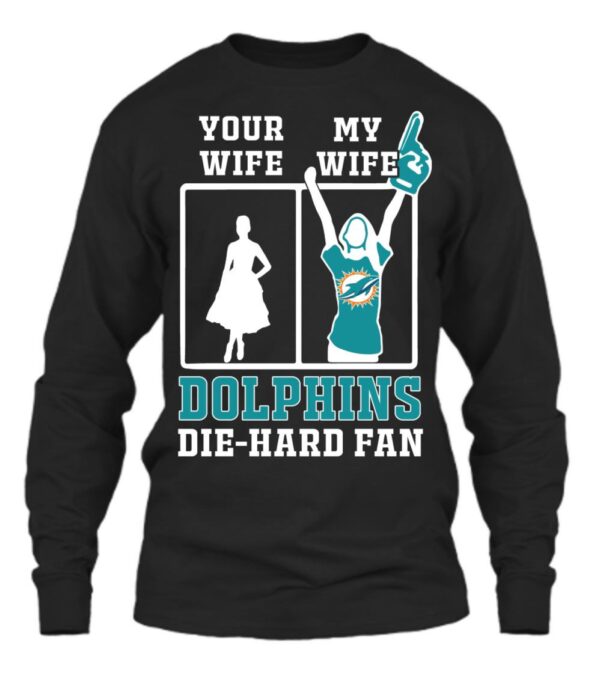 Miami Dolphins T Shirt Your Wife My Wife Die Hard Fan