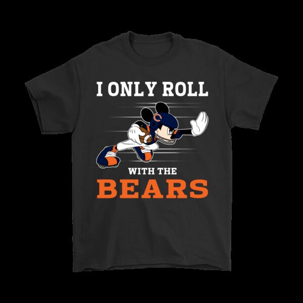 NFL Chicago Bears T shirt custom Mickey Mouse I Only Roll With The Bears