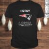 New England Patriots I stay loyal since shirt New England Patriots I stay loyal since shirt