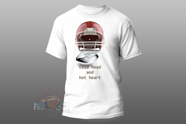 cold head and hot heart of player football t shirt unisex for fans