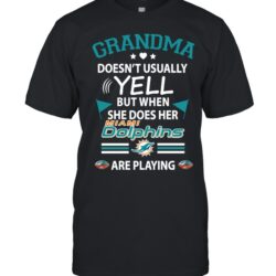 Grandma Yell Miami Dolphins T-Shirt custom for fan