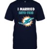 I Married Into This Miami Dolphins Football NFL T-shirt I Married Into This Miami Dolphins Football NFL T shirt