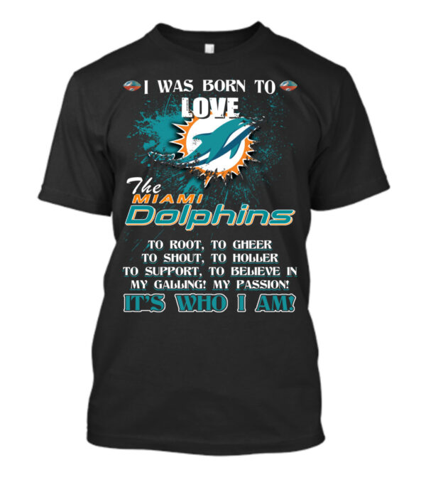 I was born to love miami Dolphins T Shirt custom