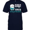 In Case Of Accident My Blood Type Is Dolphins Football T shirt