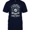 It's Not A Team Logo It's A Family Crest Miami Dolphins T shirt