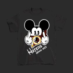 NFL Mickey Team Washington Redskins Haters Gonna Hate T-Shirt For Fans