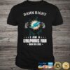 Nfl Blood Insides Damn Right I Am A Dolphins Fan Win Or Lose T-shirt For Fans Nfl Blood Insides Damn Right I Am A Dolphins Fan Win Or Lose T shirt For Fans