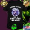 Nfl Damn Right I Am A New York Giants Fan Win Or Lost Stars T shirt For Fans