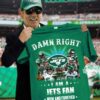 Nfl Damn Right I Am A New York Jets Fan Now And Forever T shirt For Fans 01