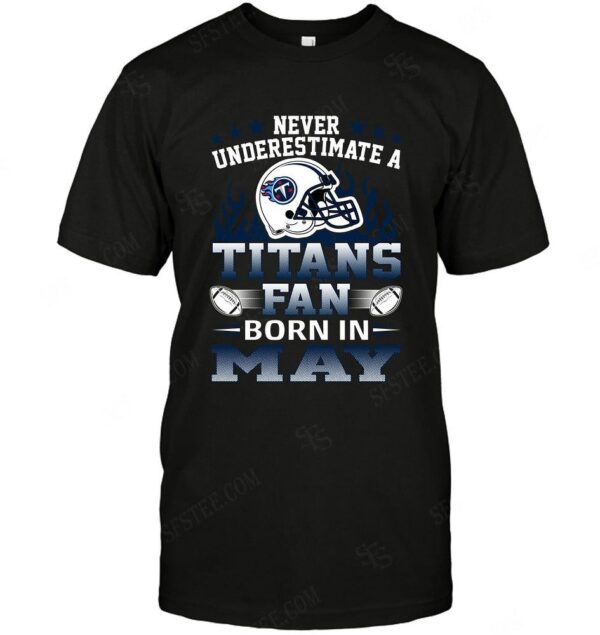 Nfl Tennessee Titans T shirt Fan Born In May 1