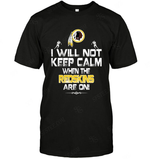 Nfl Washington Redskins I Will Not Keep Calm T shirt For Fans