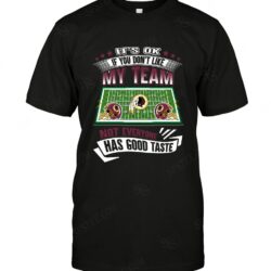 Nfl Washington Redskins If You Dont Like My Team T-shirt For Fans