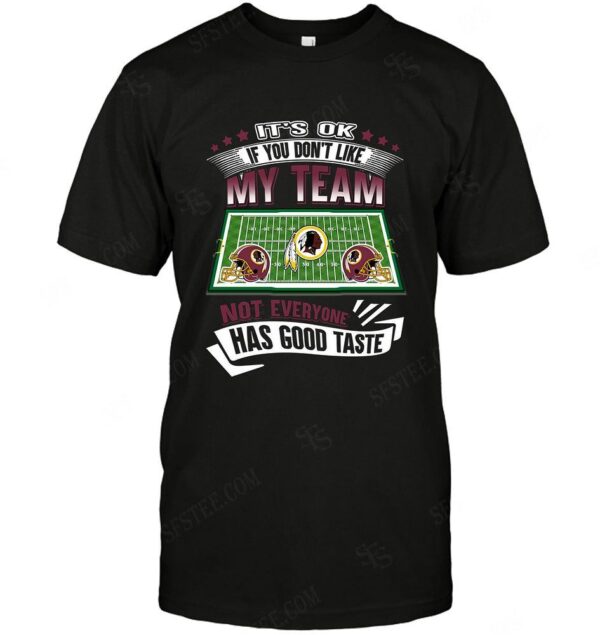 Nfl Washington Redskins If You Dont Like My Team T shirt For Fans
