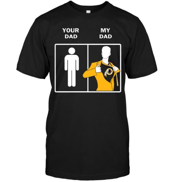 Nfl Washington Redskins T shirt Your Dad My Dad For Fans