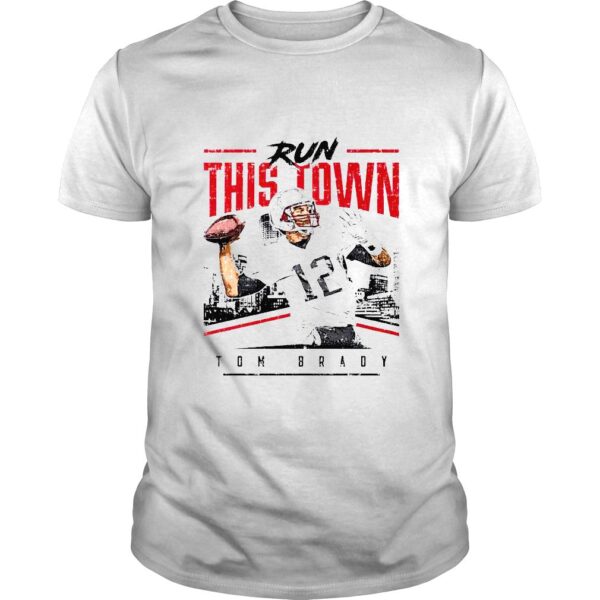 Tom Brady New England Run This Town shirt