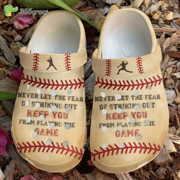 Baseball Never Let The Fear Keep You From Playing Game For Baseball Players Crocs Clog Shoes