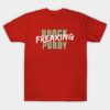 Brock Freaking Purdy T-Shirt Brock Freaking Purdy T Shirt 1
