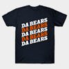 DA BEARS! DA BEARS! DA BEARS! T-Shirt DA BEARS! DA BEARS! DA BEARS! T Shirt 1