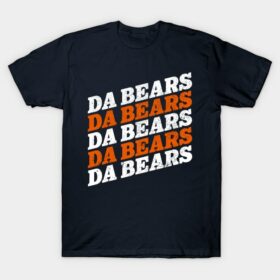 DA BEARS! DA BEARS! DA BEARS! T-Shirt