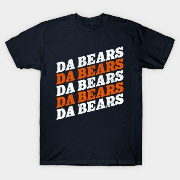 DA BEARS! DA BEARS! DA BEARS! T Shirt 1
