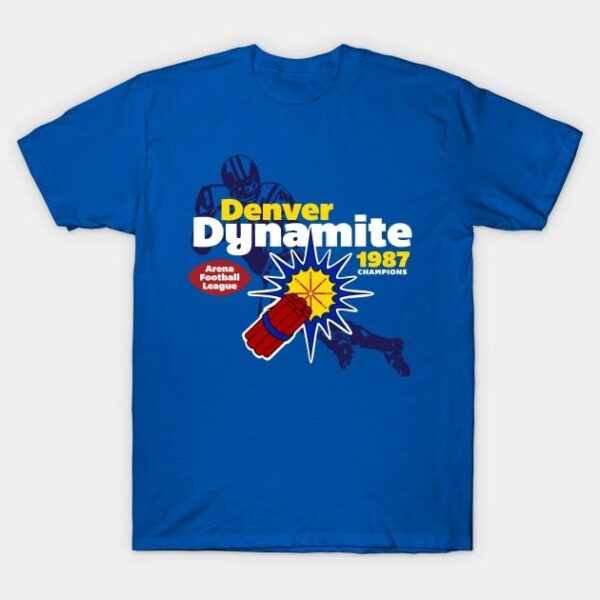 Denver Dynamite T Shirt 1