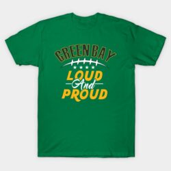 Green Bay Football Loud and Proud GB Fan T-Shirt