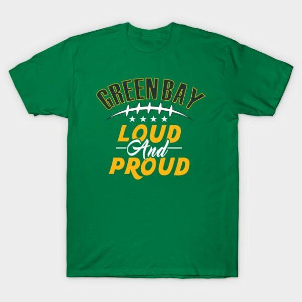 Green Bay Football Loud and Proud GB Fan T Shirt 1