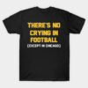 Green Bay Packer No Crying In Football T-Shirt Green Bay Packer No Crying In Football T Shirt 1