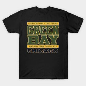 Green Bay Packers Any Team But Chicago T-Shirt