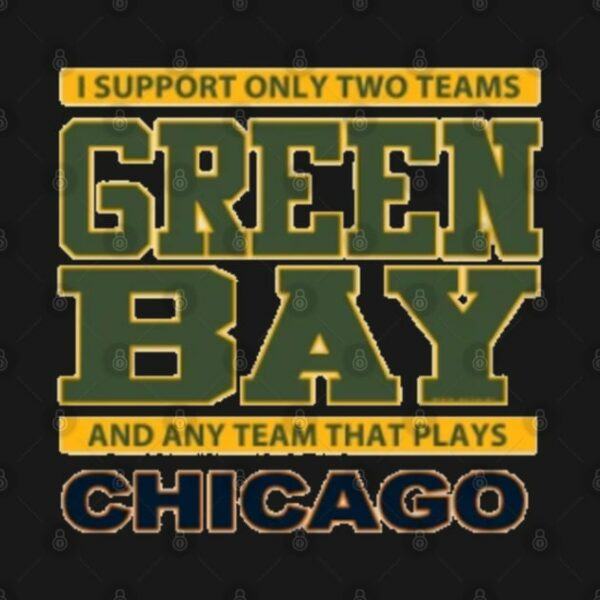 Green Bay Packers Any Team But Chicago T Shirt 2