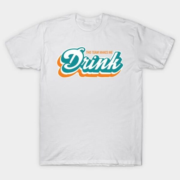 MIAMI MAKES ME DRINK T Shirt 1