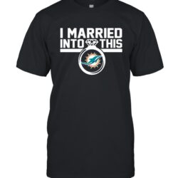 Miami Dolphins I Married Into This T-Shirt custom for fan
