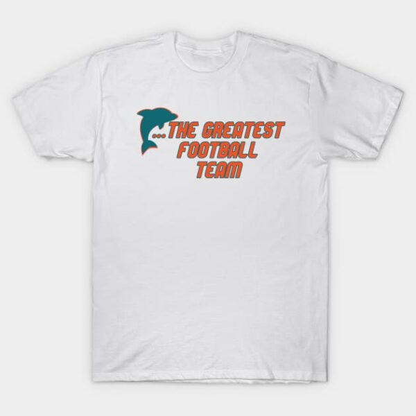 Miami Has the Dolphins T Shirt 1