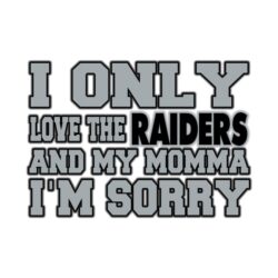 Only Love the Raiders and My Momma! T-Shirt Only Love the Raiders and My Momma! T Shirt 2