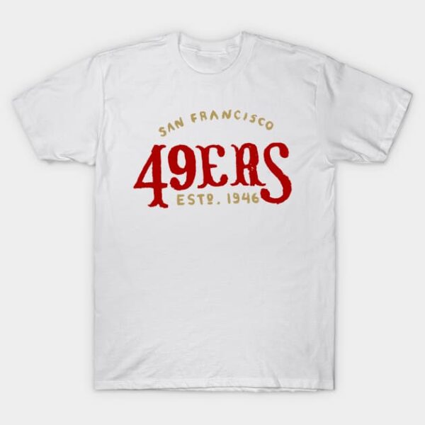 San Francisco 49eeeers T Shirt 1