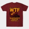 WTF Washington Team Of Football T Shirt 1