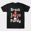 brock purdy good T-Shirt brock purdy good T Shirt 1