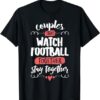 Couples Watch Football T Shirt Stay Together T Shirt