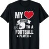 My Heart Belongs To A Football Player Mom Girlfriend T-Shirt My Heart Belongs To A Football Player Mom Girlfriend T Shirt