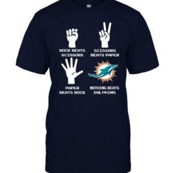 Rock Paper Scissors Nothing Beats The Miami Dolphins T-shirt