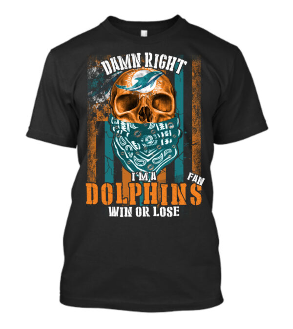 skll damn right i am MIAMI DOLPHINS fan T Shirt custom for fan