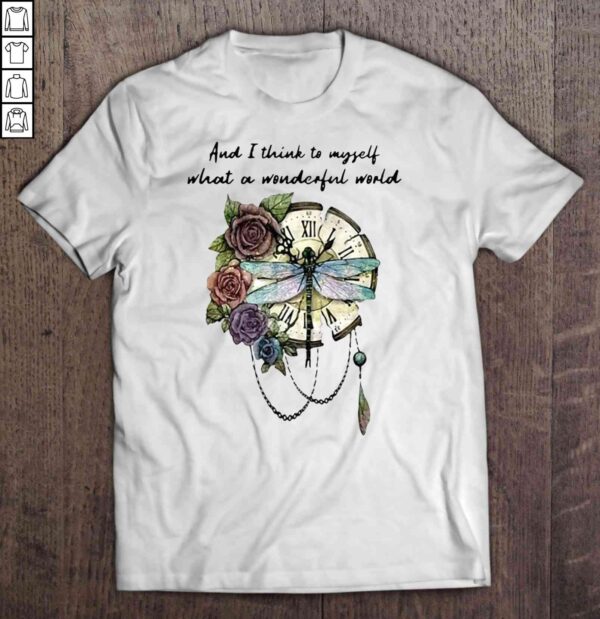 And I Think To Myself What A Wonderful World Dragonfly With Flower Clock Shirt