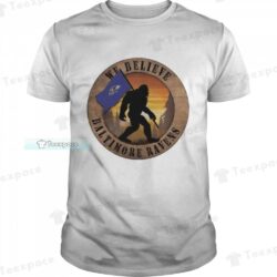 Baltimore Ravens Bigfoot We Believe Shirt