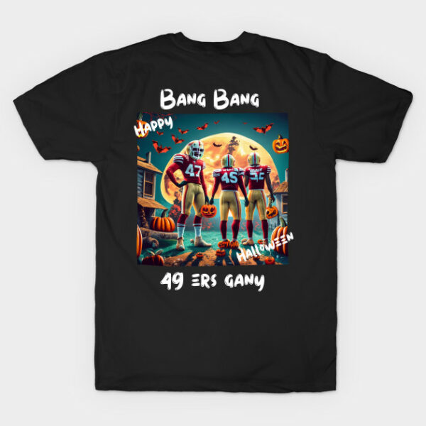 Bang Bang 49 ers Gang fan art graphic design49 ers Halloween style victor design T Shirt 1 1